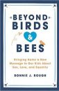 Beyond Birds and Bees: Bringing Home a New Message to Our Kids About Sex, Love, and Equality